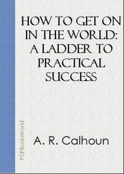 How to Get on in the World -  A Ladder to Practical Success