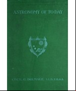Astronomy of To-day -  A Popular Introduction in Non-Technical Language