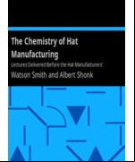 The Chemistry of Hat Manufacturing