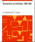 Researches on Cellulose, 1895-1900