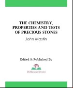 The Chemistry, Properties and Tests of Precious Stone