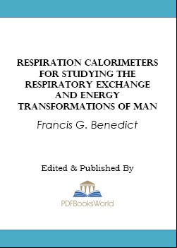 Respiration Calorimeters for Studying the Respiratory Exchange and Energy Transformations of Man