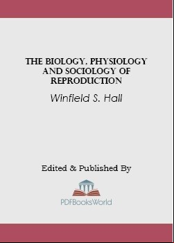 The Biology, Physiology and Sociology of Reproduction