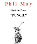 Phil May -  Sketches from  Punch