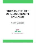 Trips in the Life of a Locomotive Engineer