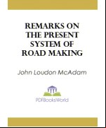 Remarks on the Present System of Road Making