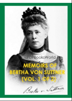 Memoirs of Bertha von Suttner (Vol. 1 of 2)