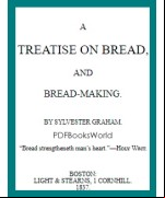 A Treatise on Bread, and Bread-making