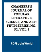 Chambers's Journal of Popular Literature, Science, and Art  -  Fifth Series, No. 52, Vol. I