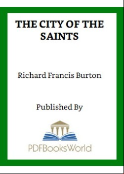 The City of the Saints, and Across the Rocky Mountains to California
