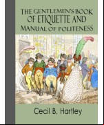 The Gentlemen's Book of Etiquette and Manual of Politeness