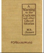 A Warning to the Curious, and Other Ghost Stories