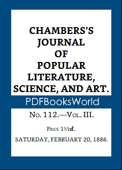 Chambers's Journal of Popular Literature, Science, and Art, Fifth Series, No. 112, Vol. III, February 20, 1886