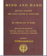Mind and Hand: Manual Training the Chief Factor in Education