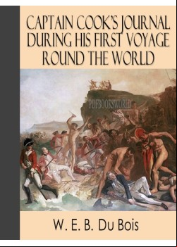 Captain Cook's Journal During His First Voyage Round the World