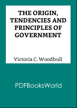 The Origin, Tendencies and Principles of Government