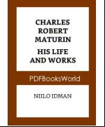 Charles Robert Maturin -  His Life and Works