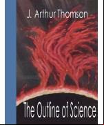 The Outline of Science -  Vol.1