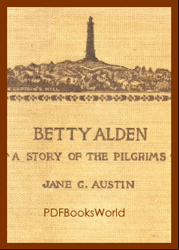 Betty Alden: The first-born daughter of the Pilgrims