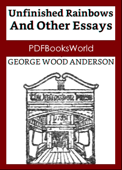Unfinished Rainbows, and Other Essays