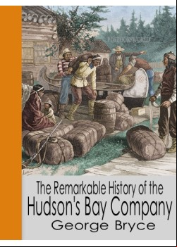 The Remarkable History of the Hudson's Bay Company