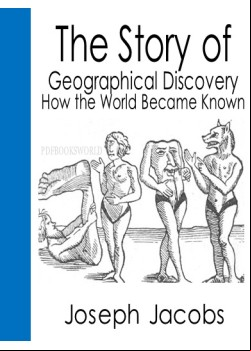The Story of Geographical Discovery -  How the World Became Known